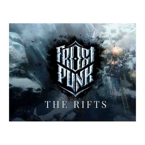 Игра 11BitStud Frostpunk: The Rifts